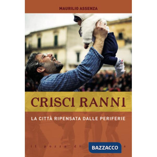 Crisci ranni. La città ripensata dalle periferie