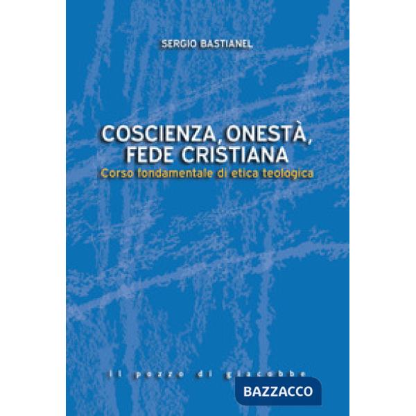 Coscienza, onestà, fede cristiana. Corso fondamentale di etica teologica
