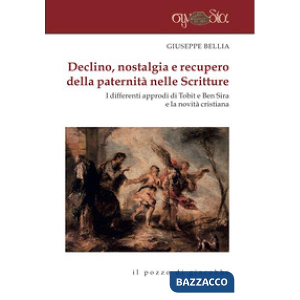Declino, nostalgia e recupero della paternità nelle Scritture. I differenti approdi di Tobit e Ben Sira e la novità cristiana