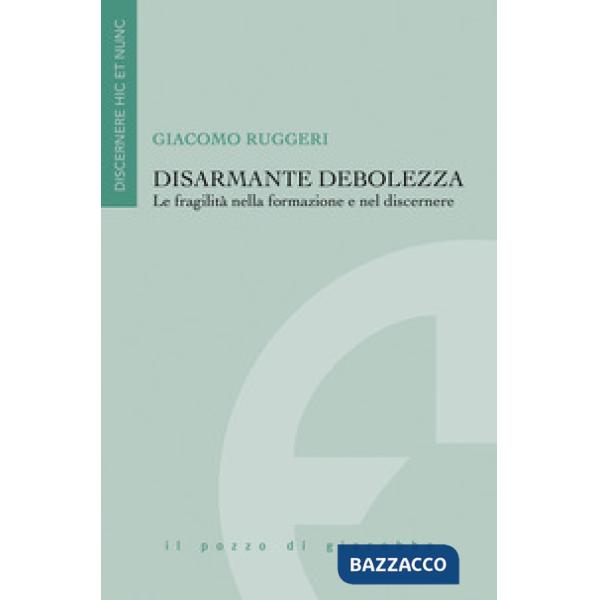 Disarmante debolezza. Le fragilità nella formazione e nel discernere
