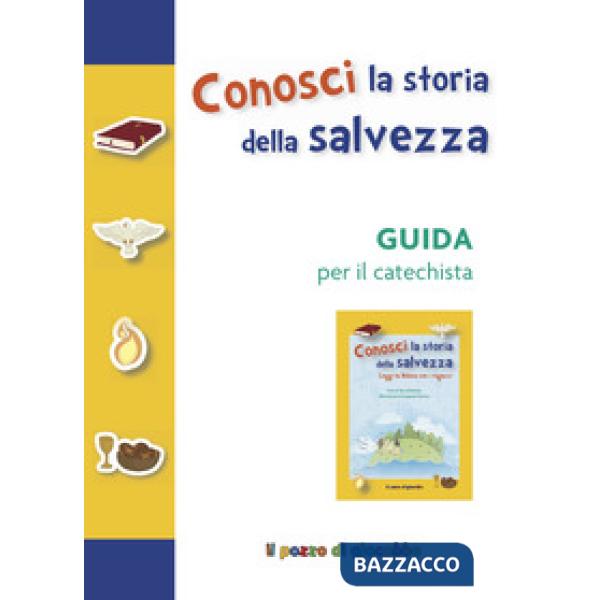 Conosci la storia della salvezza. Guida per il catechista. Ediz. a colori