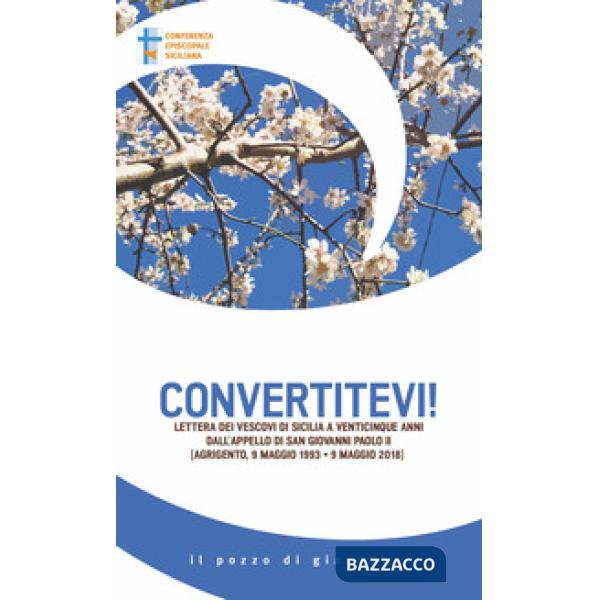 Convertitevi! Lettera dei Vescovi di Sicilia a venticinque anni dall'appello di san Giovanni Paolo II (Agrigento, 9 maggio 1993-