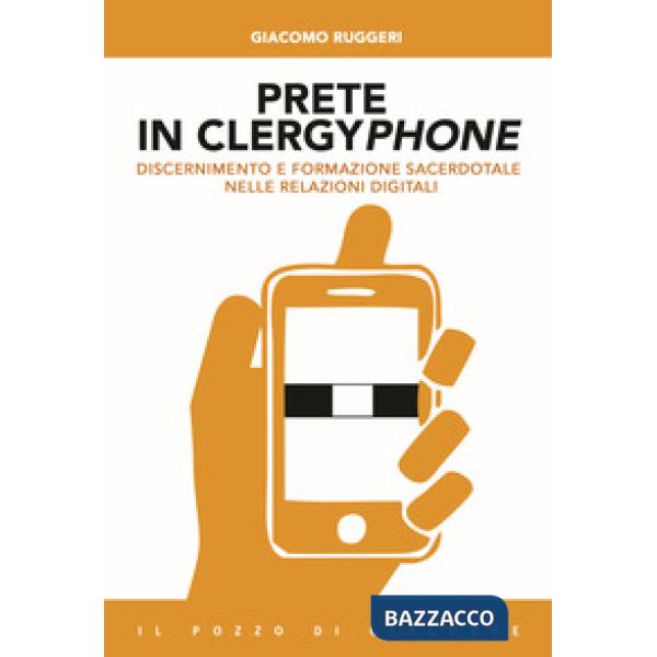 Prete in clergyphone. Discernimento e formazione sacerdotale nelle relazioni digitali