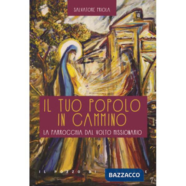 Tuo popolo in cammino. La parrocchia dal volto missionario (Il)