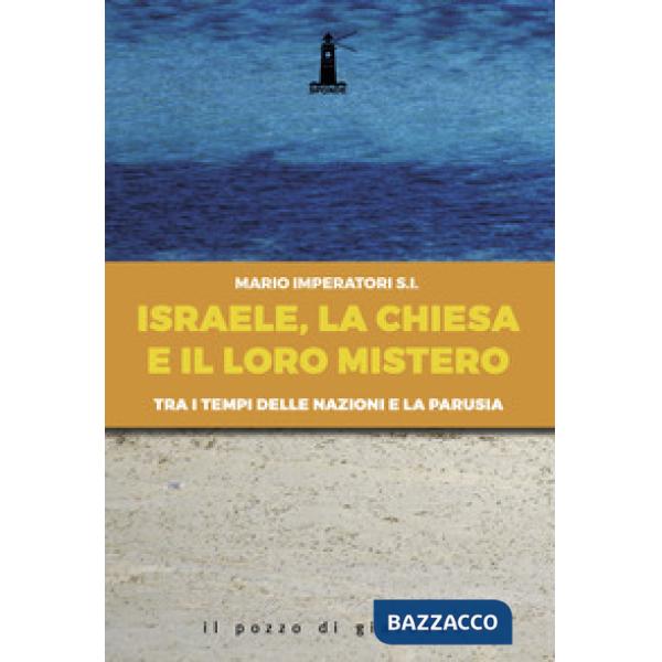 Israele, la Chiesa e il loro mistero. Tra i tempi delle nazioni e la parusia