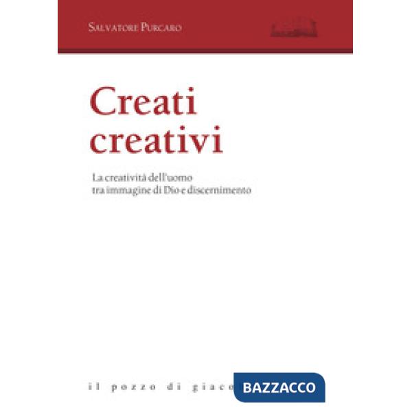 Creati creativi. La creatività dell'uomo tra immagine di Dio e discernimento