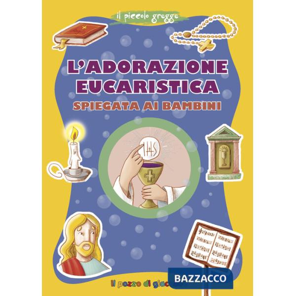 Adorazione eucaristica spiegata ai bambini (L')