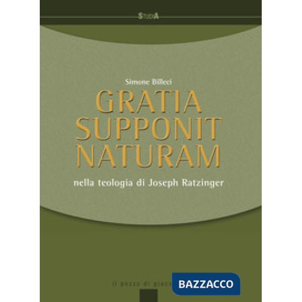 Gratia supponit naturam. Nella teologia di Joseph Ratzinger