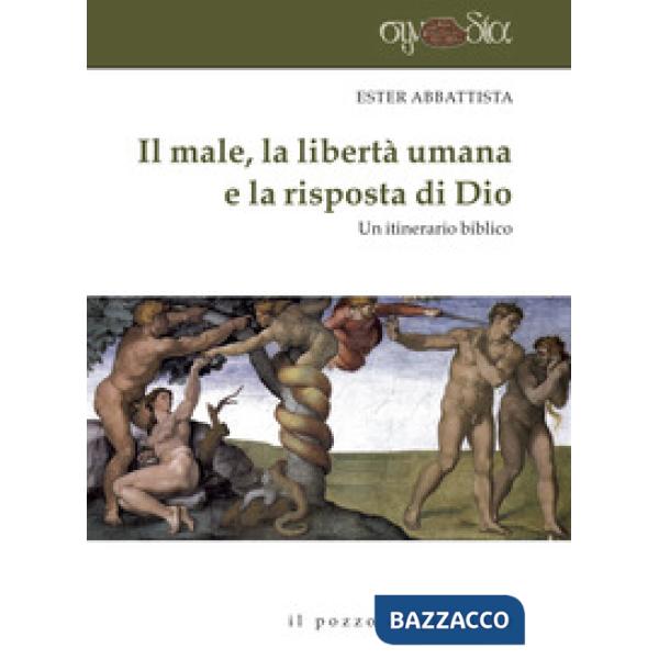 Male, la libertà umana e la risposta di Dio. Un itinerario biblico (Il)
