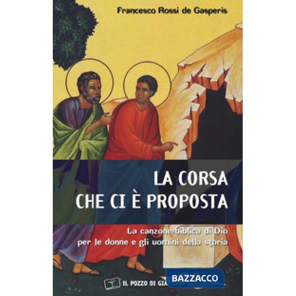 Corsa che ci è proposta. La canzone biblica di Dio per le donne e gli uomini della storia (La)