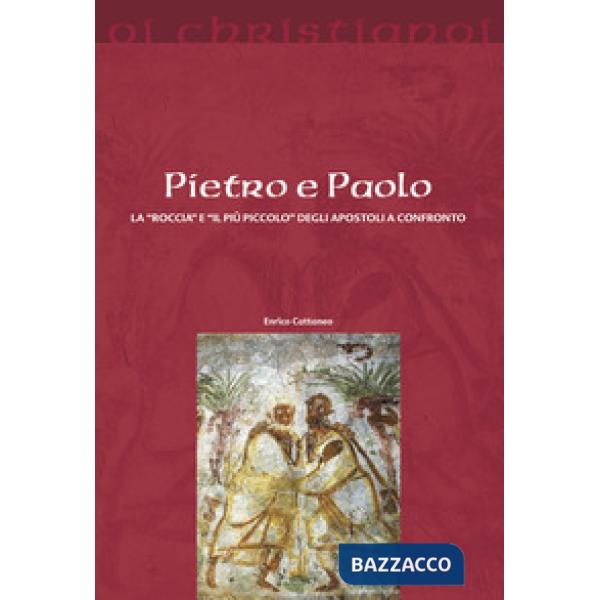 Pietro e Paolo. La «roccia» e il «più piccolo» degli apostoli a confronto