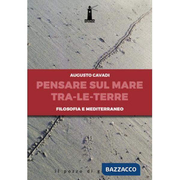 Pensare sul mare tra-le-terre. Filosofia e Mediterraneo