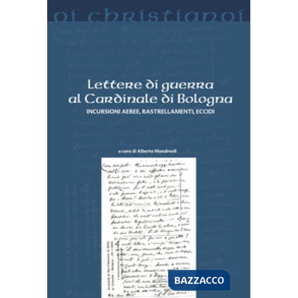 Lettere di guerra al cardinale di Bologna. Incursioni aeree, rastrellamenti, eccidi