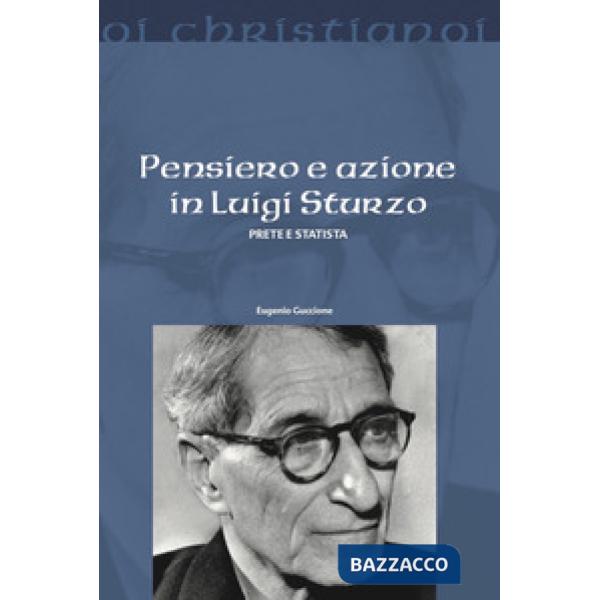 Pensiero e azione in Luigi Sturzo. Prete e statista