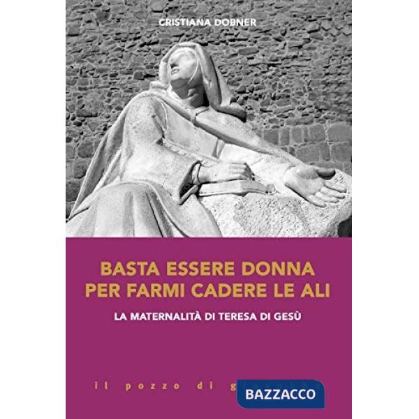 Basta essere donna per farmi cadere le ali. La maternalità di Teresa di Gesù