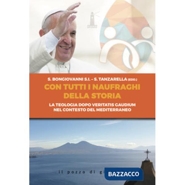 Con tutti i naufraghi della storia. La teologia dopo Veritatis Gaudium nel contesto del Mediterraneo