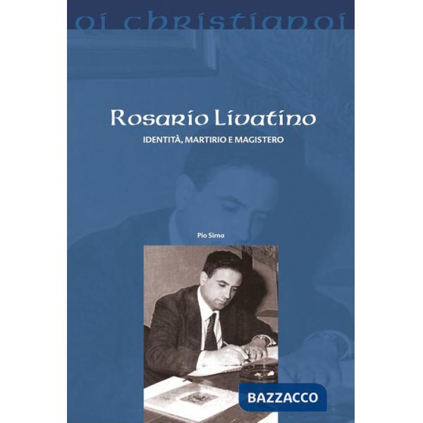Rosario Livatino. Identità, martirio e magistero