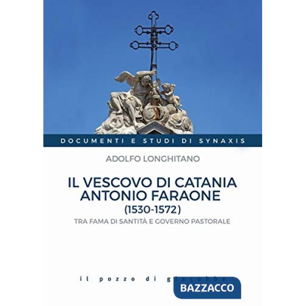 Vescovo di Catania Antonio Faraone (1530-1572). Tra fama di santità e governo pa