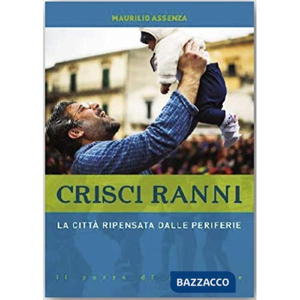 Crisci ranni. La città ripensata dalle periferie