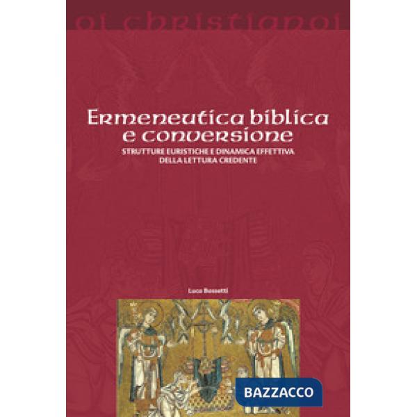 Ermeneutica biblica e conversione. Strutture euristiche e dinamica effettiva della lettura credente