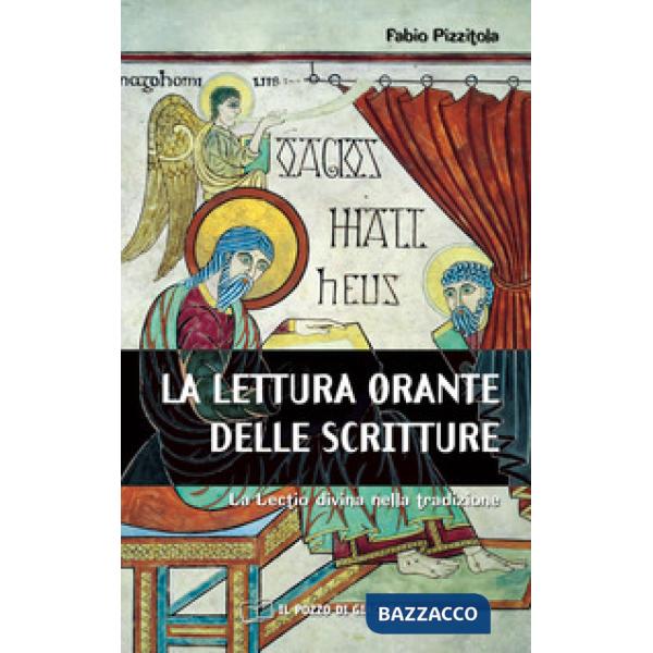 Lettura orante delle Scritture. La Lectio divina nella tradizione (La)