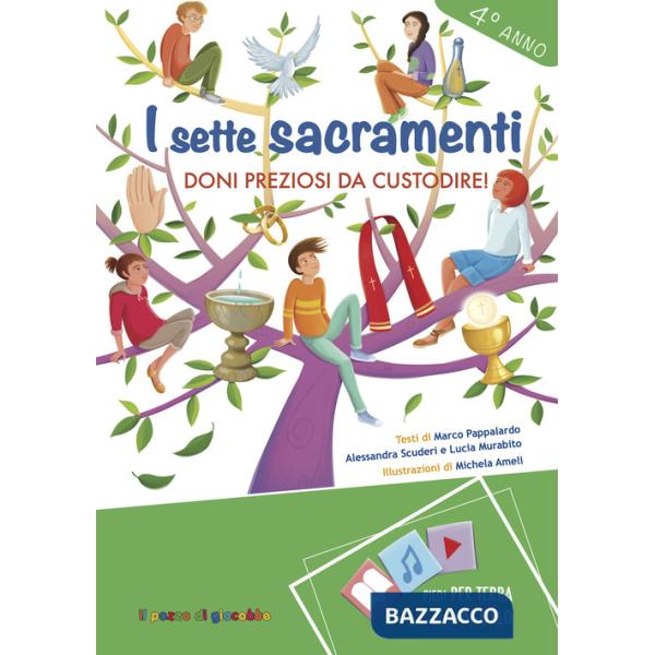 Sette Sacramenti. Doni preziosi da custodire! 4° anno (I)