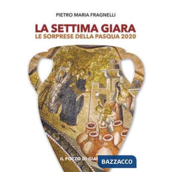 Settima giara. Le sorprese della Pasqua 2020 (La)