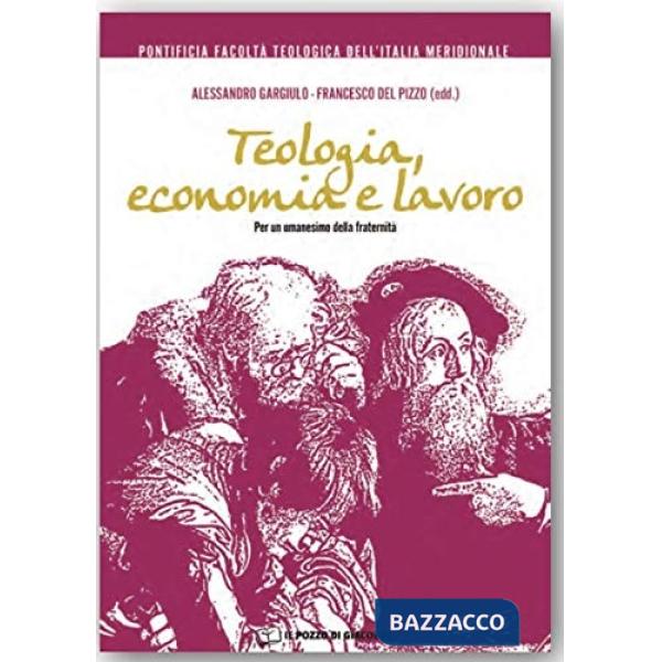 Teologia, economia e lavoro. Per un umanesimo della fraternità