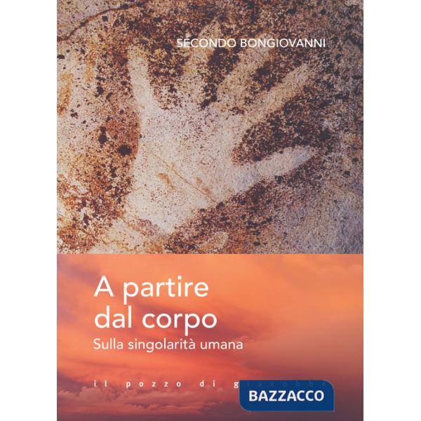 A partire dal corpo. Sulla singolarità umana