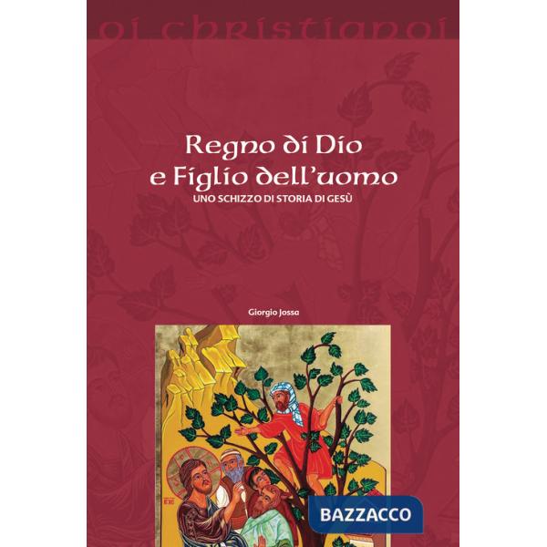 Regno di Dio e Figlio dell'uomo. Uno schizzo di storia di Gesù