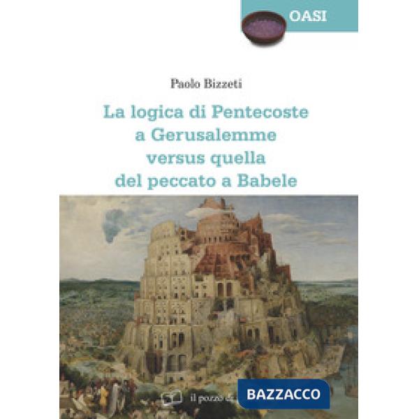 Logica di Pentecoste a Gerusalemme versus quella del peccato a Babele (La)