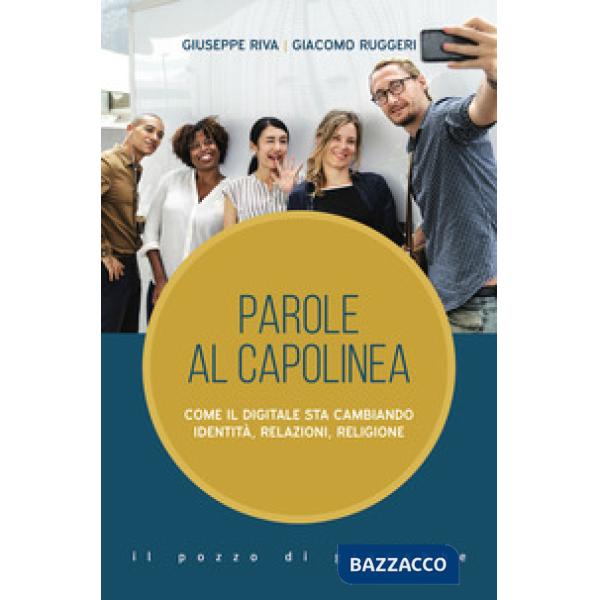 Parole al capolinea. Come il digitale sta cambiando identità, relazioni, religione