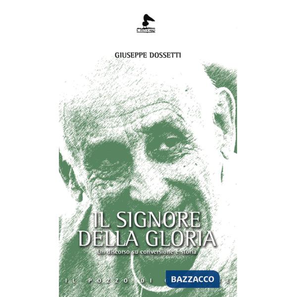 Signore della gloria. Un discorso su conversione e storia (Il)