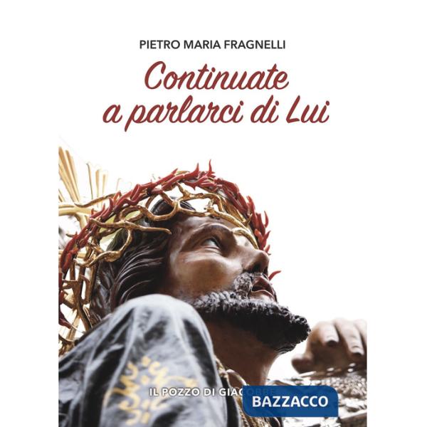 Continuate a parlarci di lui