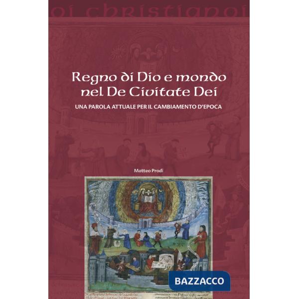Regno di Dio e mondo nel De Civitate Dei. Una parola attuale per il cambiamento d'epoca