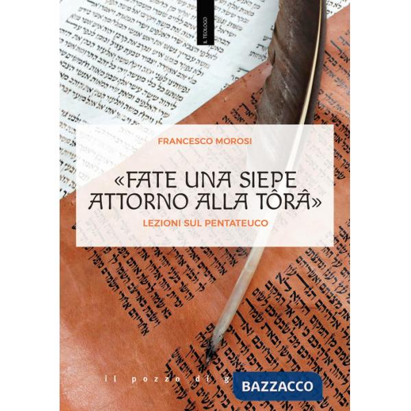 «Fate una siepe attorno alla Tôrâ». Lezioni sul Pentateuco