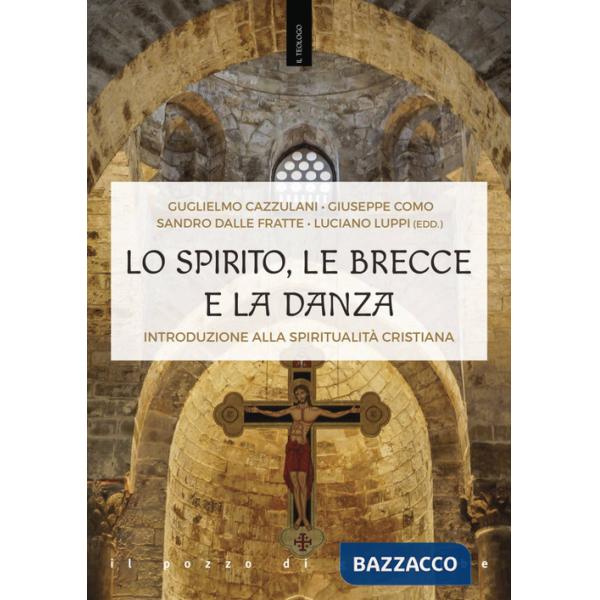 Spirito, le brecce e la danza. Introduzione alla spiritualità cristiana (Lo)