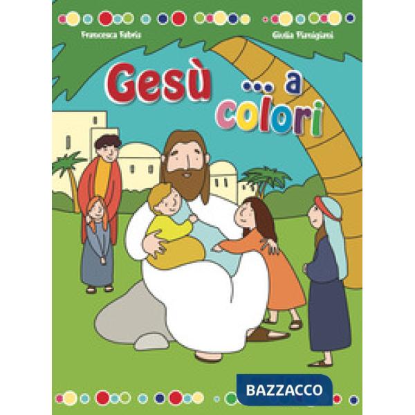 Gesù... a colori. Ediz. illustrata