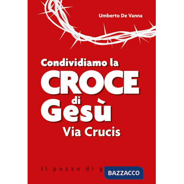 Condividiamo la croce di Gesù. Via Crucis
