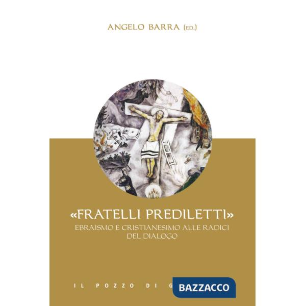 «Fratelli prediletti». Ebraismo e cristianesimo alle radici del dialogo
