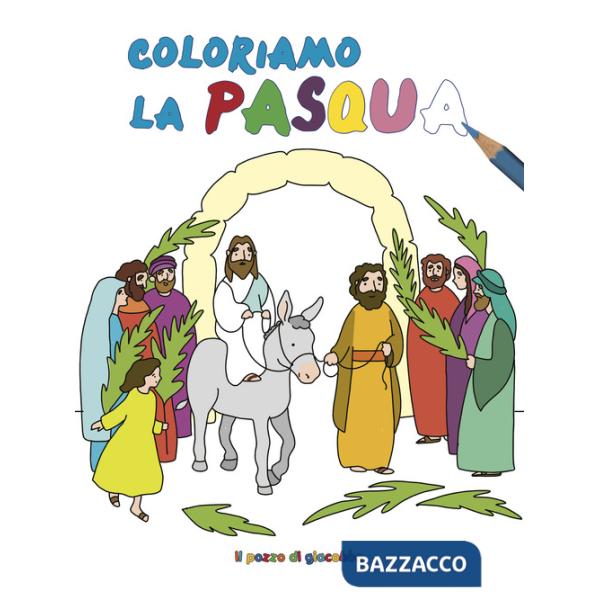 Coloriamo la Pasqua. Ediz. illustrata