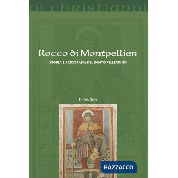 Rocco di Montpellier. Storia e agiografia del santo pellegrino