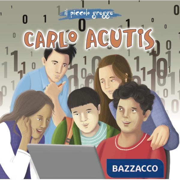 Carlo Acutis. Il piccolo gregge. Ediz. illustrata