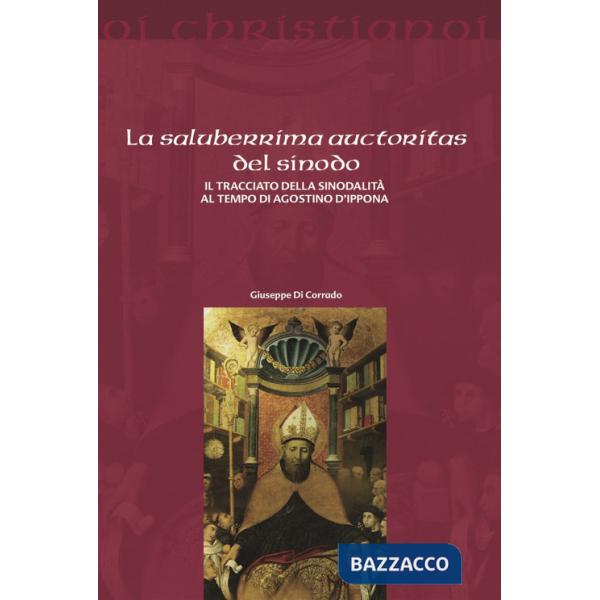 Saluberrima auctoritas del sinodo. Il tracciato della sinodalità al tempio di Agostino d'Ippona (La)
