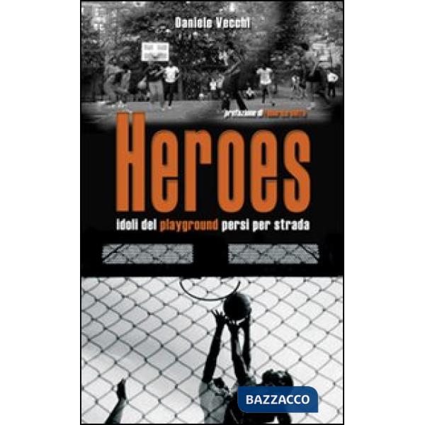 Heroes. Idoli del playground persi per strada