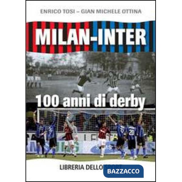 Milan-Inter. 100 anni di derby