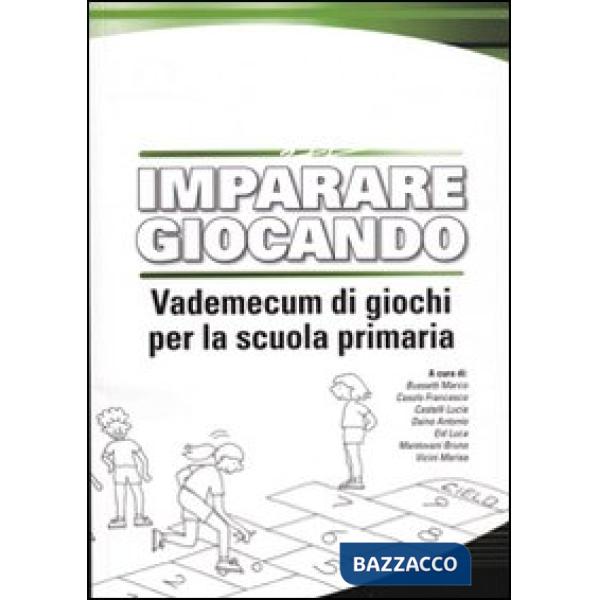 Imparare giocando. Vademecum di giochi per la scuola primaria