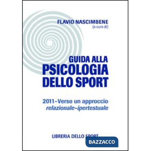 Guida alla psicologia dello sport 2011. Verso un approccio relazionale-ipertestuale