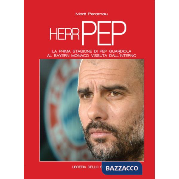 Herr Pep. La prima stagione di Guardiola al Bayern Monaco vissuta dall'interno