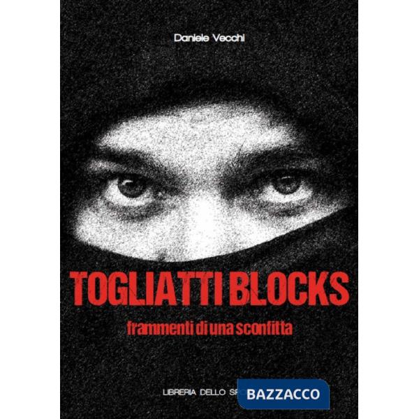 Togliatti Blocks. Frammenti di una sconfitta